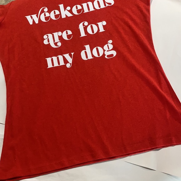 Weekends are for my Dog Tee! NWT! - Picture 5 of 7